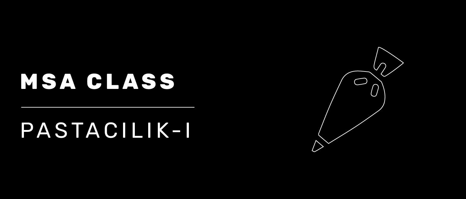 MSA Class Pastacılık – 1