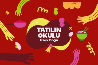 Tatilin Okulu - Uzak Doğu - 5 Gün (9-14 Yaş)