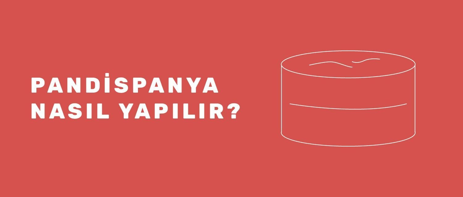 Pandispanya Nasıl Yapılır?