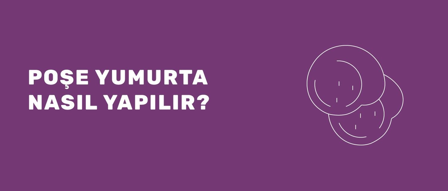 Poşe Yumurta Nasıl Yapılır?