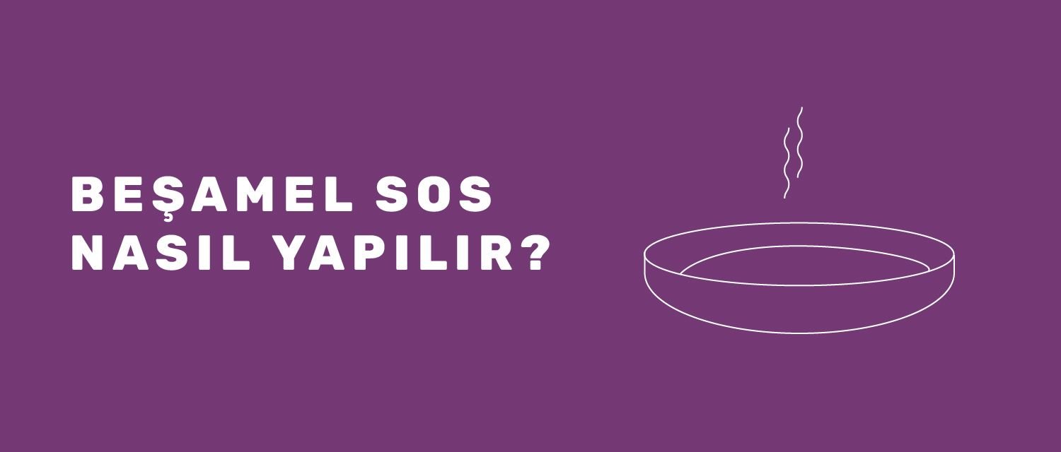 Beşamel Sos Nasıl Yapılır?