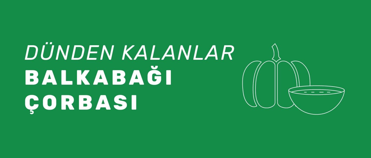 Dünden Kalanlar  Rosto Balkabağı Çorbası