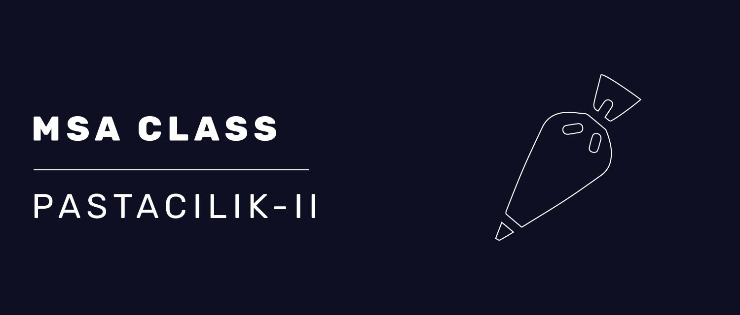 MSA Class Pastacılık - 2