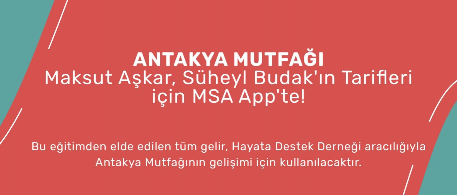 ANTAKYA MUTFAĞI; Maksut Aşkar, Süheyl Budak'ın Tarifleri için MSA'da!