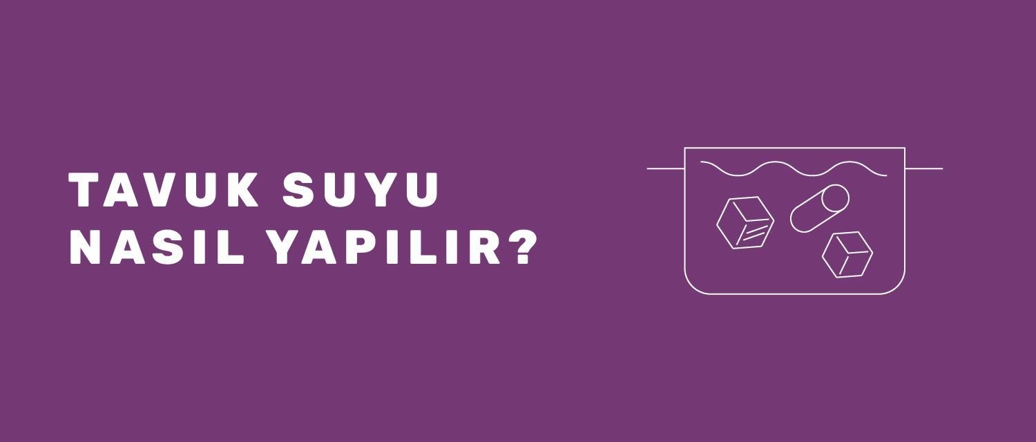 Tavuk Suyu Nasıl Yapılır?