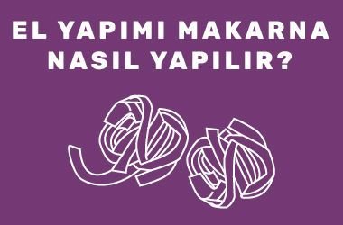 El Yapımı Makarna Nasıl Yapılır?