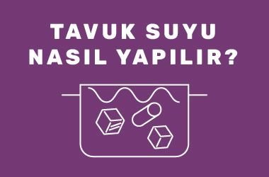 Tavuk Suyu Nasıl Yapılır?
