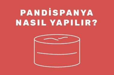 Pandispanya Nasıl Yapılır?